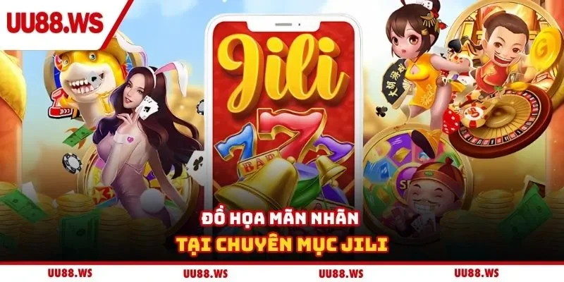 Đồ họa mãn nhãn tại chuyên mục Jili